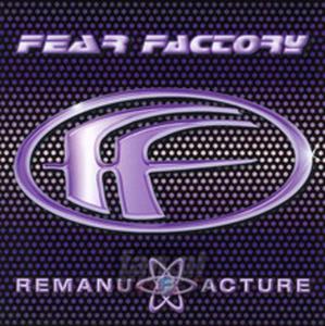 [00489] Fear Factory - Remanufacture - CD Endofendsuntil30iv24 (P)1997 - 2878836053