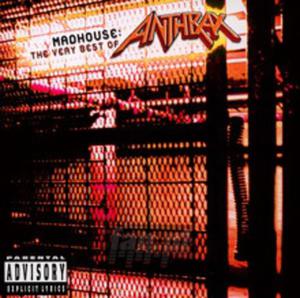 [02251] Anthrax - Madhouse: The Very Best Of - CD uncensored explicitVersion (P)2001 - 2875206650