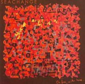 [02399] Seachange - Om Fire, With Love - CD (P)2006 - 2878010814
