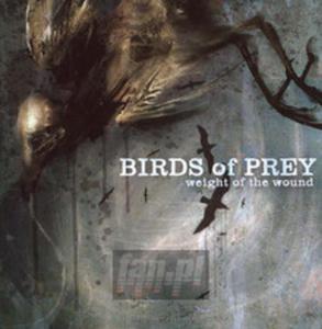 [02311] Birds Of Pray - Weight Of The Wound - CD uncensored explicitVersion (P)2000/2006 - 2875321859