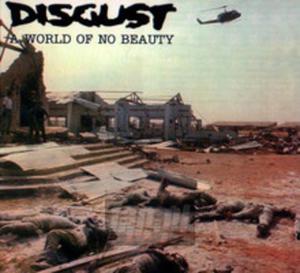 [01090] Disgust - A World Of No Beauty - CD remastered digipack (P)1997/2008 - 2877707205