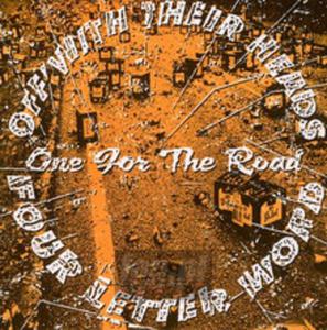 [03777] Off With Their Heads / Four Letter Word - One For The Road Split - LPs7 (P)2007 - 2860721533