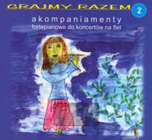 [03030] Grajmy Razem-Akompaniamenty Fortepianowe - Do Koncertw Na Flet V.2 - CD digipack (P)2007/2011 - 2875115891