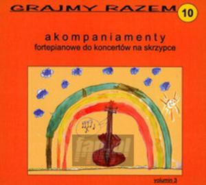 [04110] Grajmy Razem-Akompaniamenty Fortepianowe - Do Koncertw Na Skrzypce V.10 - CD digipack (P)2007/2011 - 2860720728