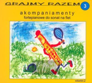 [03033] Grajmy Razem-Akompaniamenty Fortepianowe - Do Sonat Na Flet V.3 - CD digipack (P)2007/2011 - 2875115893