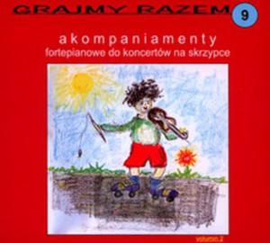 [03038] Grajmy Razem-Akompaniamenty Fortepianowe - Do Koncertw Na Skrzypce V.9 - CD digipack (P)2007/2011 - 2875115898