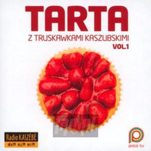 [02209] Tarta Z Truskawkami Kaszubskimi [V/A] - Tarta Z Truskawkami Kaszubskimi vol. 1 - CD (P)2014 - 2877820896