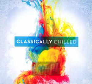 [02094] V/A - Chilled Classics - 2CD cardboard (P)2015 - 2869488975