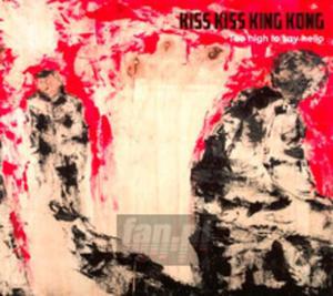[02614] Kiss Kiss King Kong - Too High To Say Hello - CD cardboard (P)2015 - 2878383148