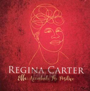 [00704] Regina Carter - Ella: Accentuate The Positive - CD (P)2017 - 2877912733