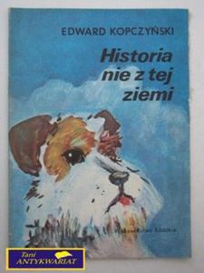 HISTORIA NIE Z TEJ ZIEMI E. Kopczyski - 2822519798