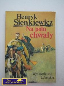 NA POLU CHWAY-Henryk Sienkiewicz - 2822519873