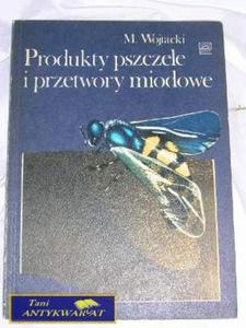 PRODUKTY PSZCZELE I PRZETWORY MIODOWE- M. WOJTACKI