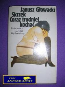 SKRZEK,CORAZ TRUDNIEJ KOCHA-J.Gowacki