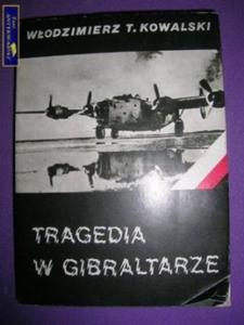 TRAGEDIA W GIBRALTARZE- Wodzimierz T. Kowalski - 2858288732