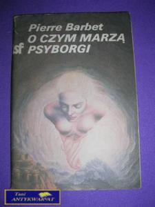 O CZYM MARZ PSYBORGI - P. Barbet - 2822522593