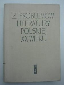Z PROBLEMW LITERATURY POLSKIEJ XX WIEKU TOM I - 2822581831