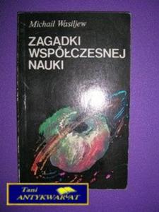 ZAGADKI WSPӣCZESNEJ NAUKI- Michai Wasiljew - 2822524002