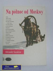 NA PÓNOC OD MOSKWY- A. Kuzniecow