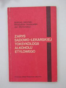 ZARYS SDOWO-LEKARSKIEJ TOKSYKOLOGII ALKOHOLU ETYLOWEGO - 2858300092