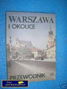 WARSZAWA I OKOLICE - PRZEWODNIK - Praca zbiorowa - 2822528086