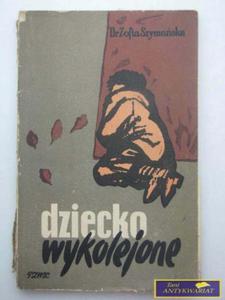 DZIECKO WYKOLEJONE-Zofia Szymaska