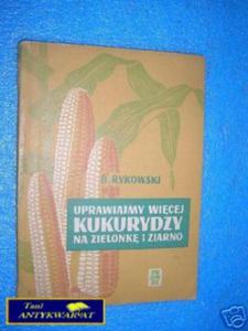 UPRAWIAJMY WICEJ KUKURYDZY NA ZIELONK I ZIARNO - 2822532532