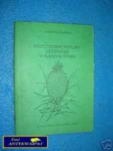 EGZOTYCZNE ROLINY LECZNICZE W NASZYM DOMU - A.Sa