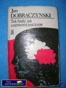 TAK BIAY JAK CZERWONA JEST KREW - J.Dobraczysk - 2858290471