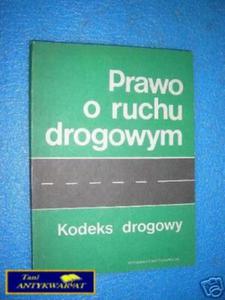 PRAWO O RUCHU DROGOWYM. KODEKS DROGOWY - 2822534419