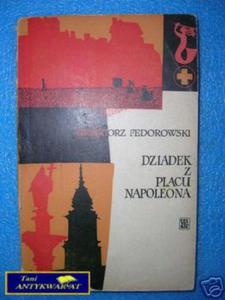 DZIADEK Z PLACU NAPOLEONA - G.Fedorowski - 2858290654