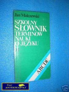 SZKOLNY SOWNIK TERMINÓW NAUKI O JZYKU - J.Mal