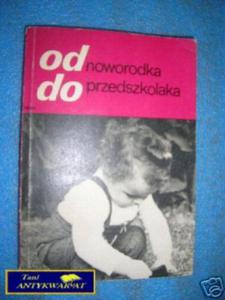 OD NOWORODKA DO PRZEDSZKOLAKA - Praca zbiorowa - 2822536351