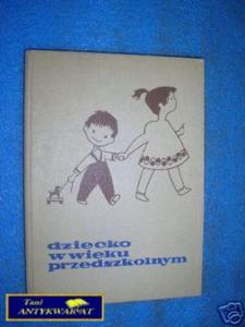 DZIECKO W WIEKU PRZEDSZKOLNYM - Praca zbiorowa - 2822537062