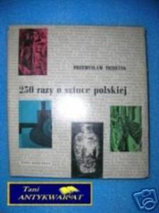 250 RAZY O SZTUCE POLSKIEJ - P.Trzeciak