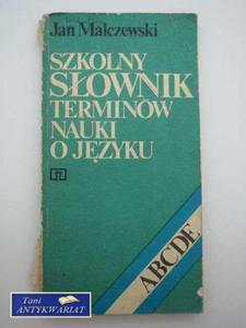 SZKOLNY SOWNIK TERMINÓW NAUKI O JZYKU - J.Mal