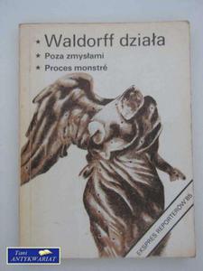 WALDORFF DZIAA,POZA ZMYSAMI,PROCES MONSTRE