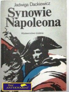 SYNOWIE NAPOLEONA TOM I Jadwiga Dackiewicz - 2822541614