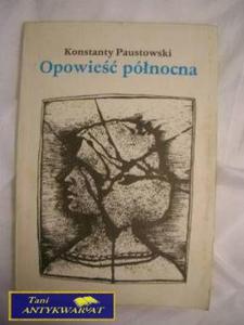 OPOWIE PӣNOCNA- Konstanty Paustowski - 2822541788