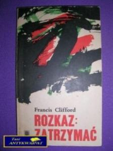 ROZKAZ ZATRZYMA - Francis Clifford - 2858291614