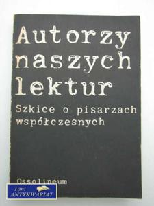 AUTORZY NASZYCH LEKTUR SZKICE O PISARZACH WSPӣCZESNYCH - 2822546648