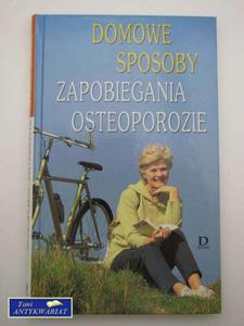 DOMOWE SPOSOBY ZAPOBIEGANIA OSTEOPOROZIE - 2822546974