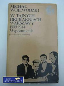 W TAJNYCH DRUKARNIACH WARSZAWY 1939- 1944. WSPOMNIENIA