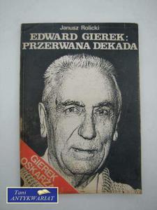 EDWARD GIEREK: PRZERWANA DEKADA - 2822549414