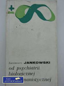 OD PSYCHIATRII BIOLOGICZNEJ DO HUMANISTYCZNEJ - 2822549655