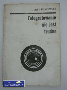 FOTOGRAFOWANIE NIE JEST TRUDNE - 2858293040