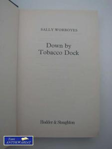 DOWN BY TOBACCO DOCK - 2822551321