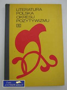 LITERATURA POLSKA OKRESU POZYTYWIZMU - 2822553786