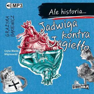 Ale historia... Jadwiga kontra Jagieo - 2860814288