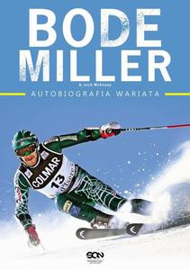 Bode Miller. Autobiografia wariata